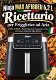 Ninja MAX 6,2 L Ricettario per Friggitrice ad Aria: Gusto al MAX – Piatti Italiani da Colazione a Cena, con Foto a Colori per Ogni Ricetta