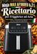Ninja MAX 6,2 L Ricettario per Friggitrice ad Aria: Gusto al MAX – Piatti Italiani da Colazione a Cena, con Foto a Colori per Ogni Ricetta