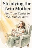 Steadying the Twin Mother: Find Your Center In the Double Chaos