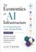The Independently Published The Economics of AI Infrastructure for AI Engineering and Large Language Models Volume 2: Operating, Governing, Securing, and Scaling Intelligence Systems for the Future