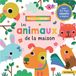 Les animaux de la maison: Avec des flaps géants à déplier