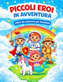 Piccoli Eroi in Avventura: Libro da colorare per bambini