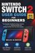 NINTENDO SWITCH 2 USER GUIDE FOR BEGINNERS: The Complete Handbook to Setup, Controls, Online Play, Parental Controls and Getting the Most from Your New Console