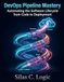 DEVOPS PIPELINE MASTERY: Automating the Software Lifecycle from Code to Deployment