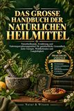 Das große Handbuch der natürlichen Heilmittel