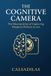 The Libri GmbH The Cognitive Camera: The Neuroscience of Capturing Elegance Without a Lens Paperback