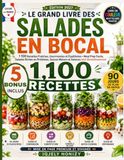 Le Grand Livre des Salades en Bocal: 1 100 Recettes Fraîches, Gourmandes et Équilibrées • Meal Prep Facile, Salades Riches en Protéines, Sauces Maison et Astuces Anti-Ramollissement