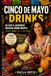 Cinco de Mayo Drinks: 50 Easy & Authentic Mexican Drink Recipes — Margaritas • Cocktails • Mocktails • Party Favorites