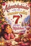 Adventskalender 7-jähriges Mädchen: Adventskalenderbuch mit 24 Türchen voller Wichtelgeschichten, Bastelspaß und magischer ... – das perfekte Geschenk für 7-jährige Mädchen