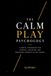 The CalmPlay The CalmPlay Method: THE PSYCHOLOGY OF THE CASINO FLOOR