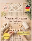 Macramé Dreams Macramé Dreams für Anfänger – Band 1: Grundknoten und minimalistische Projekte für moderne Wohndekoration
