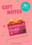Gift Notes Chocolate Edition: 75+ Fun Facts to Pair with Any Box of Chocolates