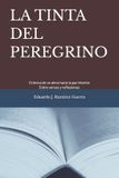 La Tinta del Peregrino: Crónica de un alma hacia la paz interior. Entre versos y reflexiones