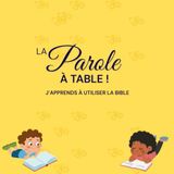 La Parole - A table: j'apprends à utiliser la bible