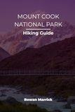 MOUNT COOK NATIONAL PARK HIKING GUIDE
