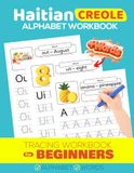 Haitian Creole Alphabet Workbook Handwriting Tracing Book for Beginners: Learn to Write Haitian Kreyol-English Letters (Words Included)