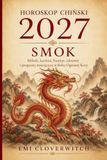HOROSKOP CHIŃSKI 2027 – SMOK: Miłość, kariera, finanse, zdrowie i prognozy miesięczne w Roku Ognistej Kozy