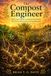 The Compost Engineer: The Context-Based Composting Framework for Farms, Restoration, and Land Recovery
