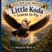 Little Koda Learns to Fly