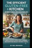 Gluten Free Kitchen: 30Minute Meals For a Healthier Life