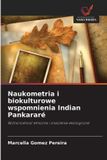 Naukometria OmniScriptum SRL Naukometria i biokulturowe wspomnienia Indian Pankararé Paperback