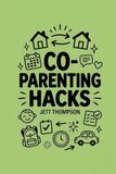 Co-Parenting Hacks: How to Make Co-Parenting Work? Real-World Post-Divorce Matters with Practical Advice on Co-Parenting: 5