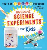 Awesome Callisto Kids Awesome Science Experiments for Kids: 100+ Fun STEAM Projects and Why They Work