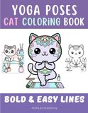 Yoga Poses Cat Coloring Book: Bold and Easy Kittens with Mandaluni, the Kawaii Mandala Cat – One Color Cozy Coloring
