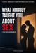WHAT NOBODY TAUGHT YOU ABOUT SEX: For men and women