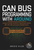 CAN Bus Programming with Arduino: Hands-On Controller Area Network Programming for MCP2515, OBD-II, SAE J1939, and Automotive Embedded Systems
