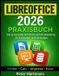 LibreOffice Praxiswissen Digital- LibreOffice 2026