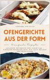 Ofengerichte aus der Form: Aufläufe Kochbuch für jeden Tag