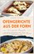 Ofengerichte aus der Form: Aufläufe Kochbuch für jeden Tag