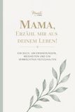 Mama, Meminto Stories Mama, erzähl mir deine Geschichte: Ein Buch, um Erinnerungen, Weisheiten und ein Vermächtnis festzuhalten – Inkl. Meminto Stories Gutschein