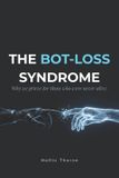 The Post-Human Architecture-The Bot-Loss Syndrome