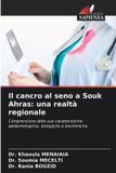 Il Edizioni Sapienza Il cancro al seno a Souk Ahras: una realtà regionale: Comprensione delle sue caratteristiche epidemiologiche, biologiche e biochimiche Paperback