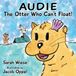 Audie Beaver-Bear Books Audie the Otter Who Can't Float