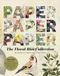 Paper Deckchair Press Paper Paper Paper: The Floral Riot Collection
