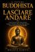 Il Libri GmbH Il Potere Buddhista del Lasciare Andare