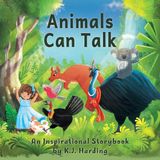 Animals Can Talk Animals Can Talk: An Inspirational Storybook Paperback
