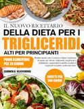 IL NUOVO RICETTARIO DELLA DIETA PER I TRIGLICERIDI ALTI PER PRINCIPIANTI