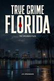 True Libri GmbH True Crime Florida: The Orlando Files