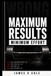 Maximum Results Minimum Effort: Everything They Told You Was Wrong. Here's What Actually Works.