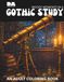 Moody Moments in a Gothic Study: An Adult Coloring Book