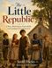 The Little Republic: A Story About Liberty, Responsibility, and Learning to Govern Ourselves