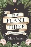 The Plant Thief: A Gardener’s Guide to Plant Propagation and Wonder