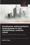 Kreatywne OmniScriptum SRL Kreatywne wykorzystanie tymczasowe w celu rewitalizacji centrów miast