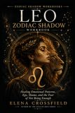 Leo Zodiac Shadow Workbook: Healing Emotional Patterns, Ego, Shame and the Fear of Not Being Enough