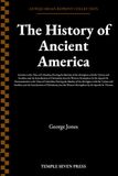 The History of Ancient America Anterior to the Time of Columbus