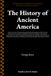 The History of Ancient America Anterior to the Time of Columbus